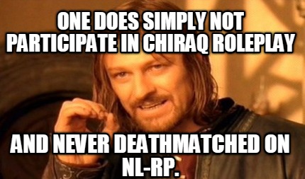 one-does-simply-not-participate-in-chiraq-roleplay-and-never-deathmatched-on-nl-