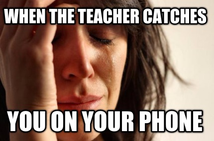 when-the-teacher-catches-you-on-your-phone