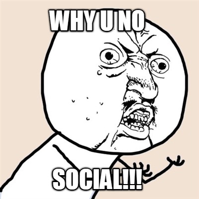 why-u-no-social