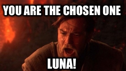 you-are-the-chosen-one-luna