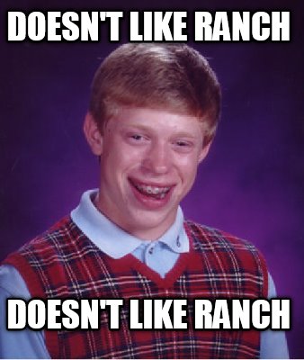 doesnt-like-ranch-doesnt-like-ranch