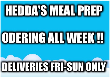 heddas-meal-prep-deliveries-fri-sun-only-odering-all-week-