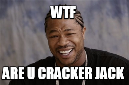 wtf-are-u-cracker-jack