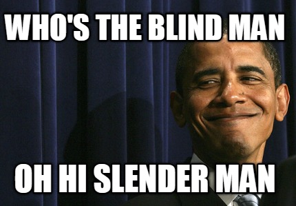 whos-the-blind-man-oh-hi-slender-man