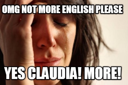 omg-not-more-english-please-yes-claudia-more