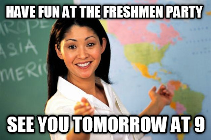 have-fun-at-the-freshmen-party-see-you-tomorrow-at-9