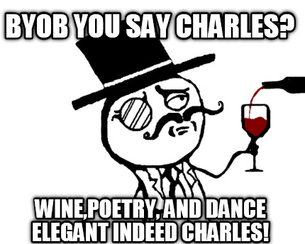 byob-you-say-charles-winepoetry-and-dance-elegant-indeed-charles
