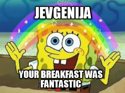 jevgenija-your-breakfast-was-fantastic