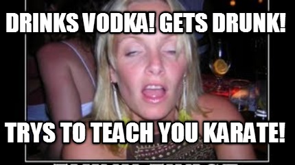 drinks-vodka-gets-drunk-trys-to-teach-you-karate