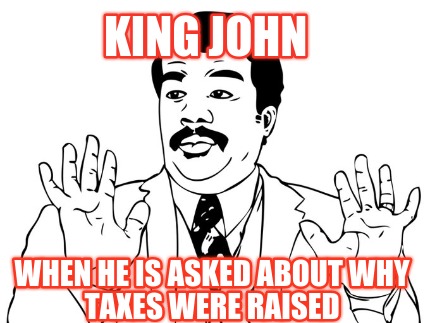 king-john-when-he-is-asked-about-why-taxes-were-raised