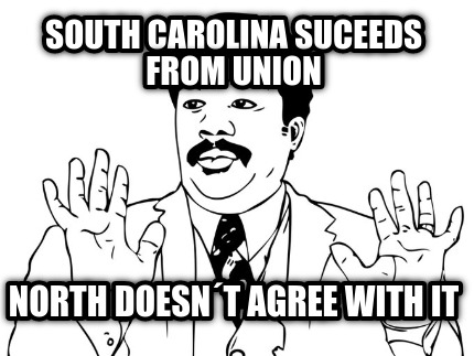 south-carolina-suceeds-from-union-north-doesnt-agree-with-it