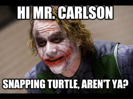 hi-mr.-carlson-snapping-turtle-arent-ya