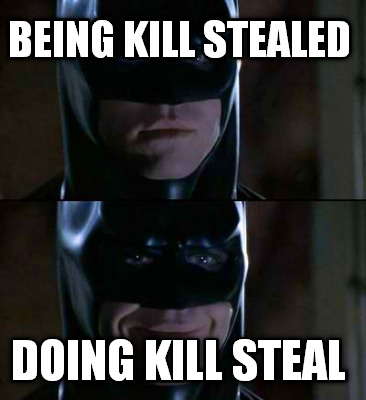 being-kill-stealed-doing-kill-steal