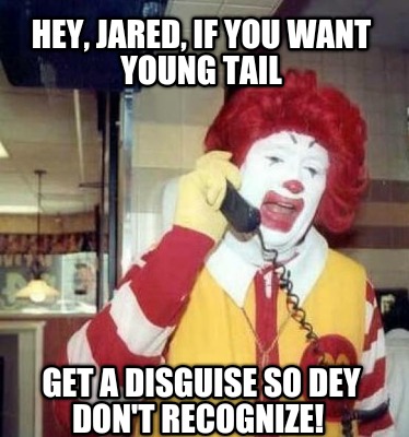 hey-jared-if-you-want-young-tail-get-a-disguise-so-dey-dont-recognize