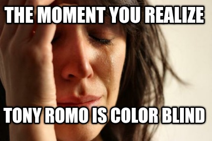the-moment-you-realize-tony-romo-is-color-blind