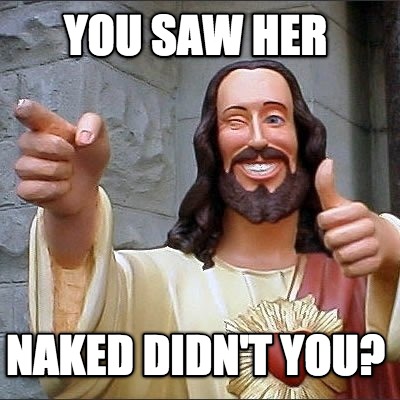 you-saw-her-naked-didnt-you