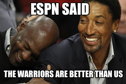 espn-said-the-warriors-are-better-than-us