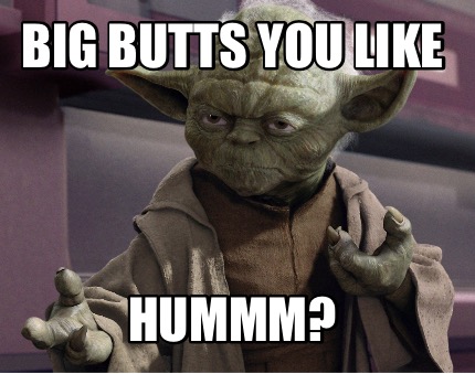 big-butts-you-like-hummm