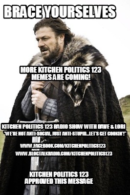 brace-yourselves-more-kitchen-politics-123-memes-are-coming-kitchen-politics-123