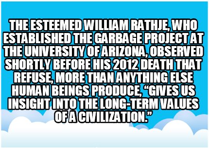 the-esteemed-william-rathje-who-established-the-garbage-project-at-the-universit
