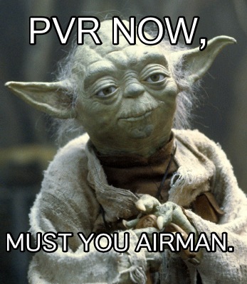 pvr-now-must-you-airman