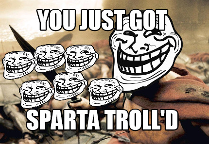 you-just-got-sparta-trolld