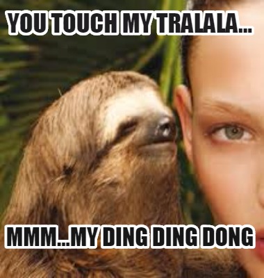 you-touch-my-tralala...-mmm...my-ding-ding-dong