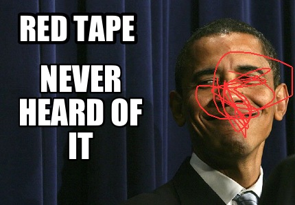 red-tape-never-heard-of-it