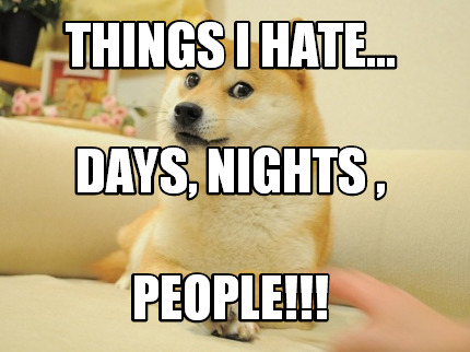 things-i-hate...-people-days-nights-