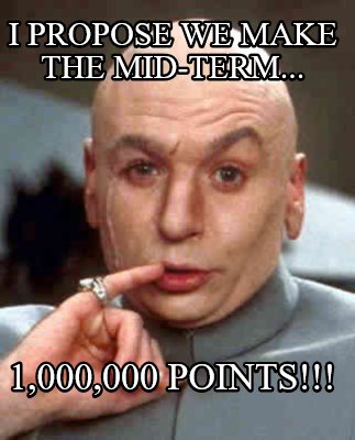 i-propose-we-make-the-mid-term...-1000000-points