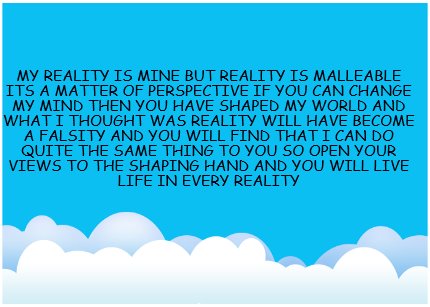 my-reality-is-mine-but-reality-is-malleable-its-a-matter-of-perspective-if-you-c