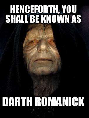 henceforth-you-shall-be-known-as-darth-romanick