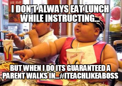 i-dont-always-eat-lunch-while-instructing...-but-when-i-do-its-guaranteed-a-pare