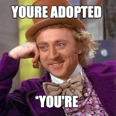 youre-adopted-youre