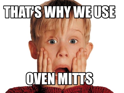 thats-why-we-use-oven-mitts