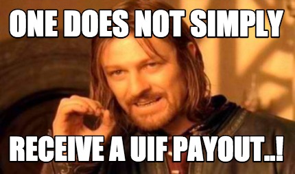 one-does-not-simply-receive-a-uif-payout