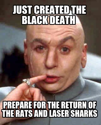 just-created-the-black-death-prepare-for-the-return-of-the-rats-and-laser-sharks