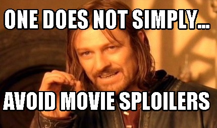 one-does-not-simply...-avoid-movie-sploilers