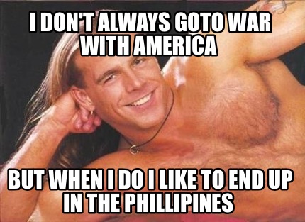i-dont-always-goto-war-with-america-but-when-i-do-i-like-to-end-up-in-the-philli