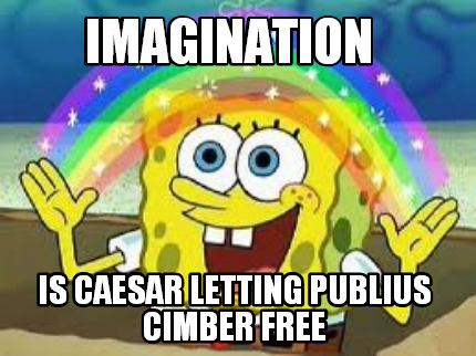 imagination-is-caesar-letting-publius-cimber-free