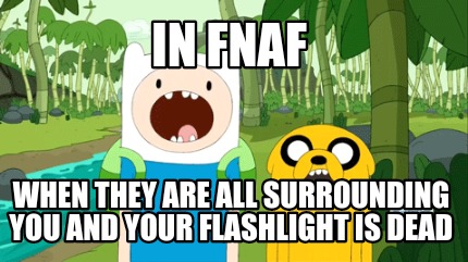 in-fnaf-when-they-are-all-surrounding-you-and-your-flashlight-is-dead