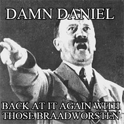 damn-daniel-back-at-it-again-with-those-braadworsten