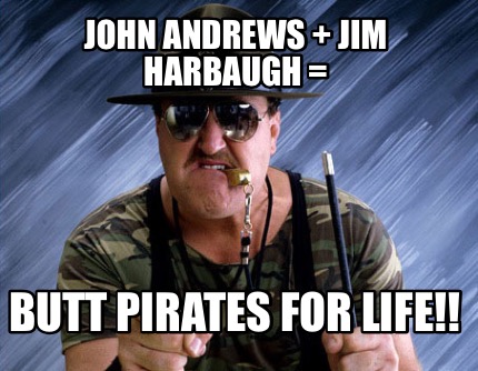 john-andrews-jim-harbaugh-butt-pirates-for-life