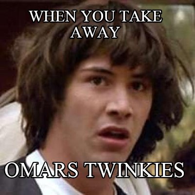 when-you-take-away-omars-twinkies