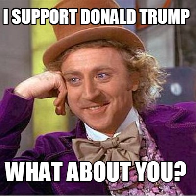 i-support-donald-trump-what-about-you7
