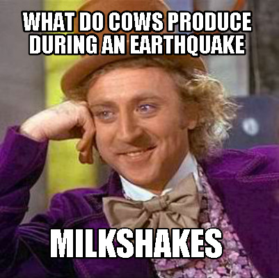 what-do-cows-produce-during-an-earthquake-milkshakes