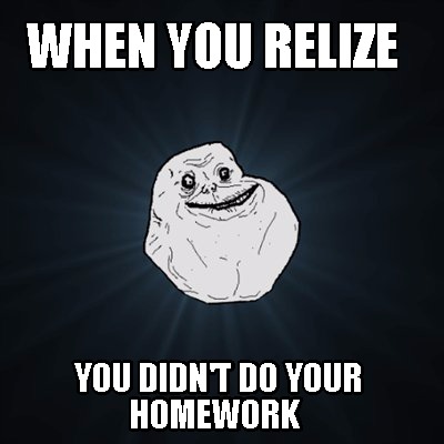 when-you-relize-you-didnt-do-your-homework