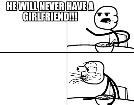 he-will-never-have-a-girlfriend01