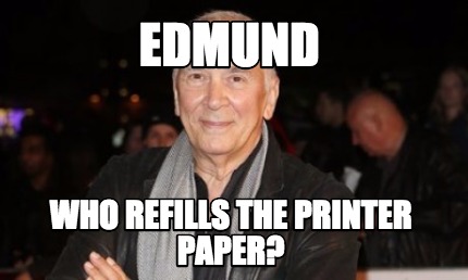edmund-who-refills-the-printer-paper