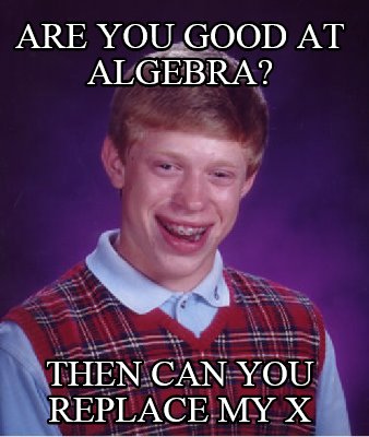 are-you-good-at-algebra-then-can-you-replace-my-x